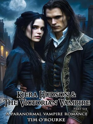 cover image of Kiera Hudson & the Victorian Vampire (Part Six)